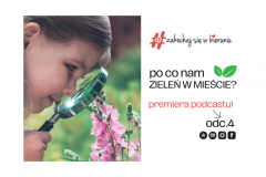 Po co nam zieleń w mieście? Nowy podcast już jest!